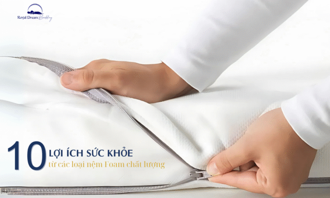 10 Lợi Ích Sức Khỏe Từ Các Loại Nệm Foam Chất Lượng